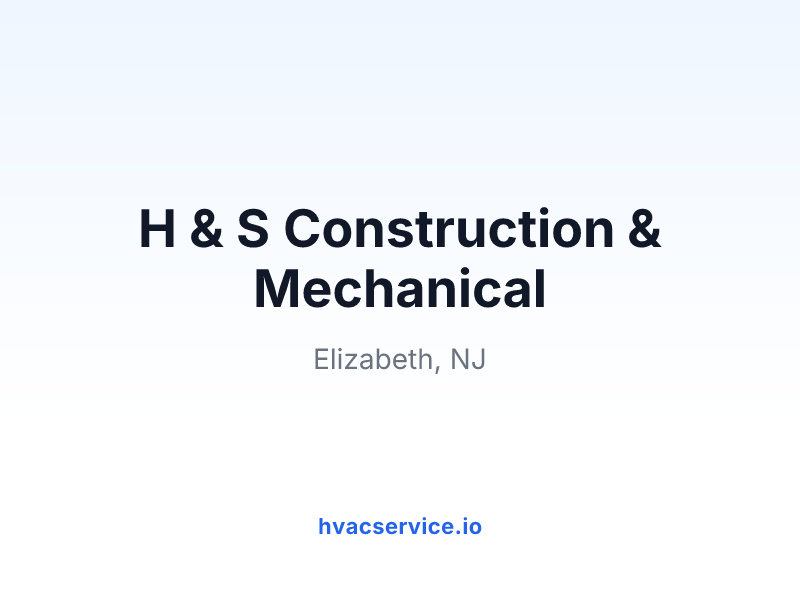 H & S Construction & Mechanical