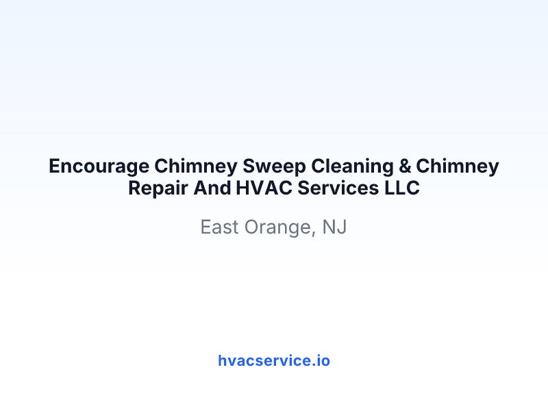 Encourage Chimney Sweep Cleaning & Chimney Repair And HVAC Services LLC