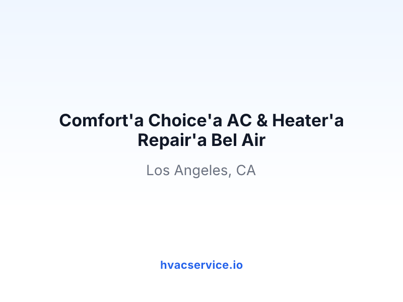 Comfort'a Choice'a AC & Heater'a Repair'a Bel Air