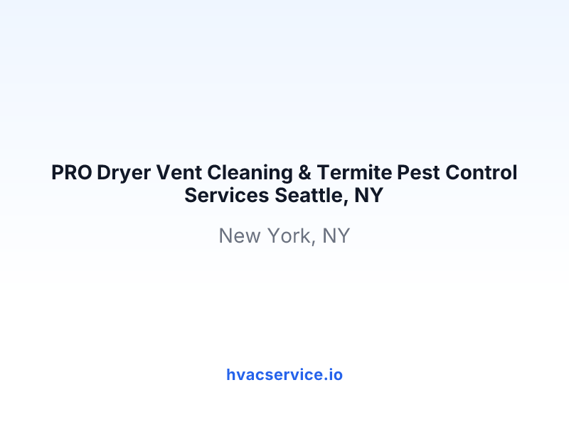 PRO Dryer Vent Cleaning & Termite Pest Control Services Seattle, NY