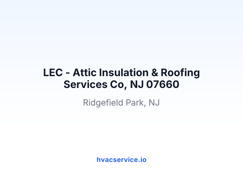LEC - Attic Insulation & Roofing Services Co, NJ 07660
