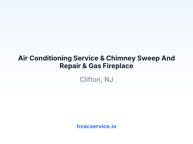 Air Conditioning Service & Chimney Sweep And Repair & Gas Fireplace