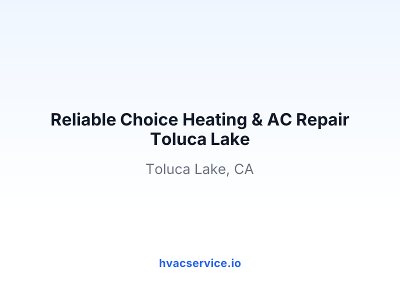 Reliable Choice Heating & AC Repair Toluca Lake