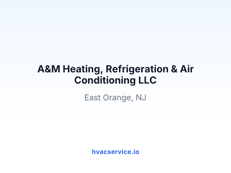 A&M Heating, Refrigeration & Air Conditioning LLC