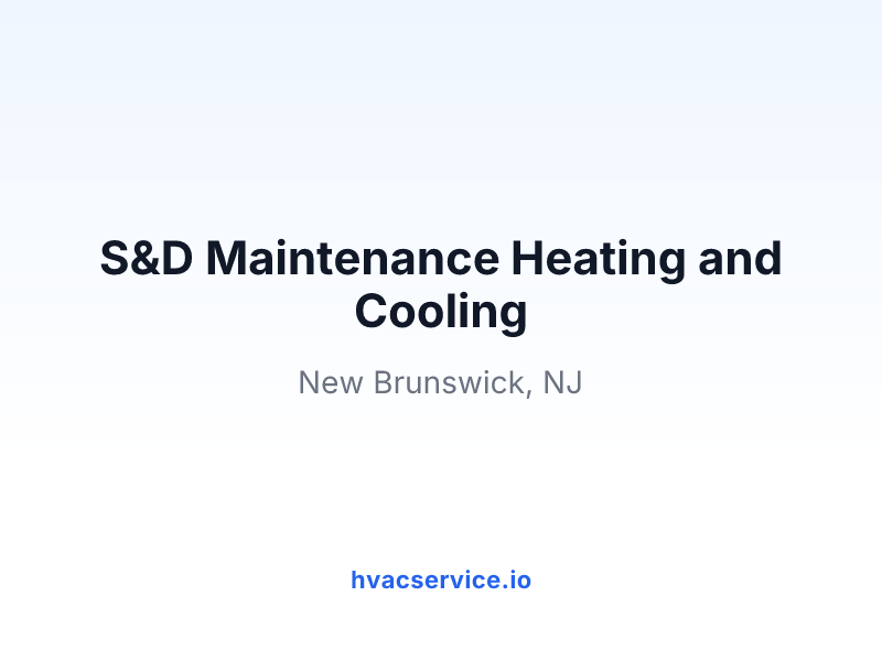 S&D Maintenance Heating and Cooling