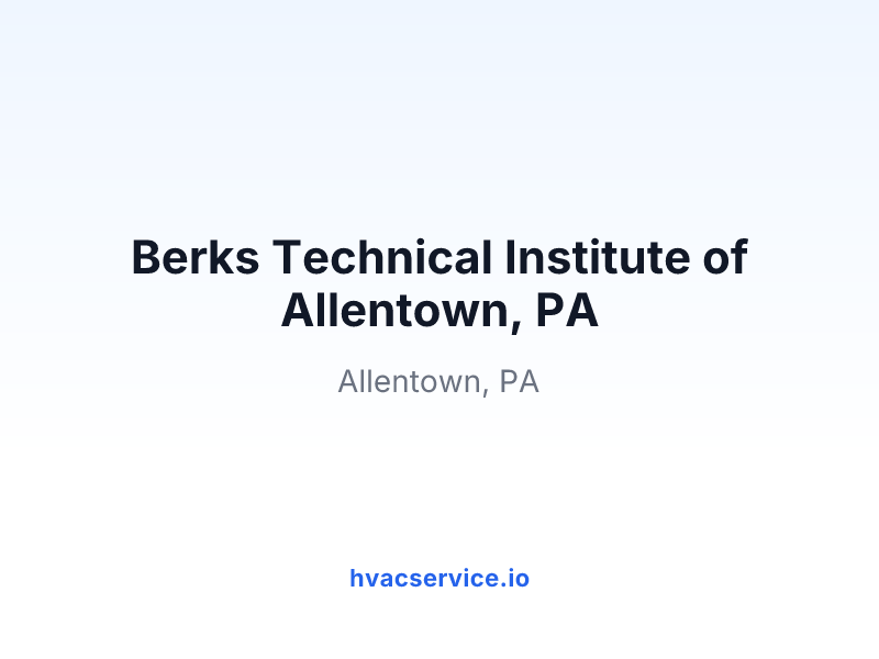 Berks Technical Institute of Allentown, PA