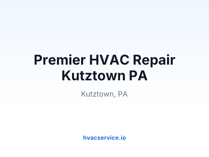 Premier HVAC Repair Kutztown PA