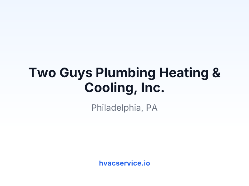 Two Guys Plumbing Heating & Cooling, Inc.