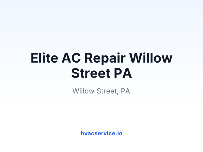 Elite AC Repair Willow Street PA