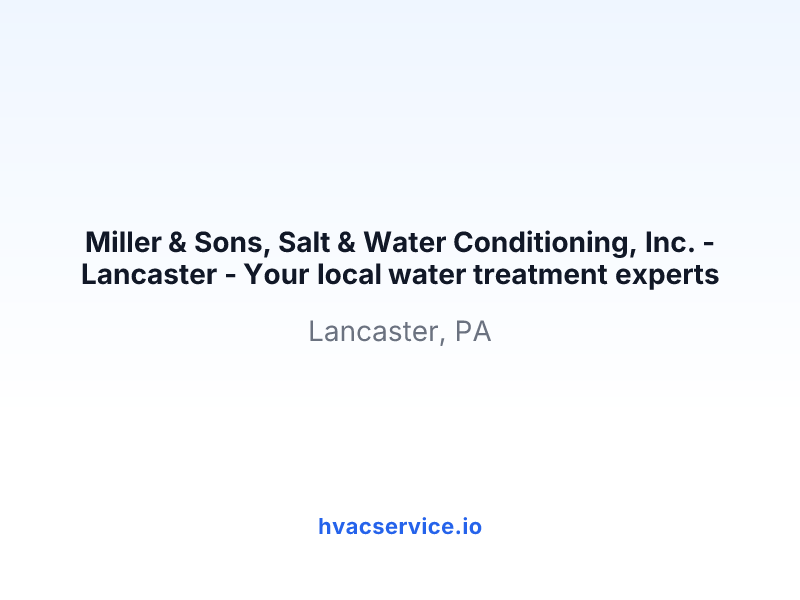 Miller & Sons, Salt & Water Conditioning, Inc. - Lancaster - Your local water treatment experts