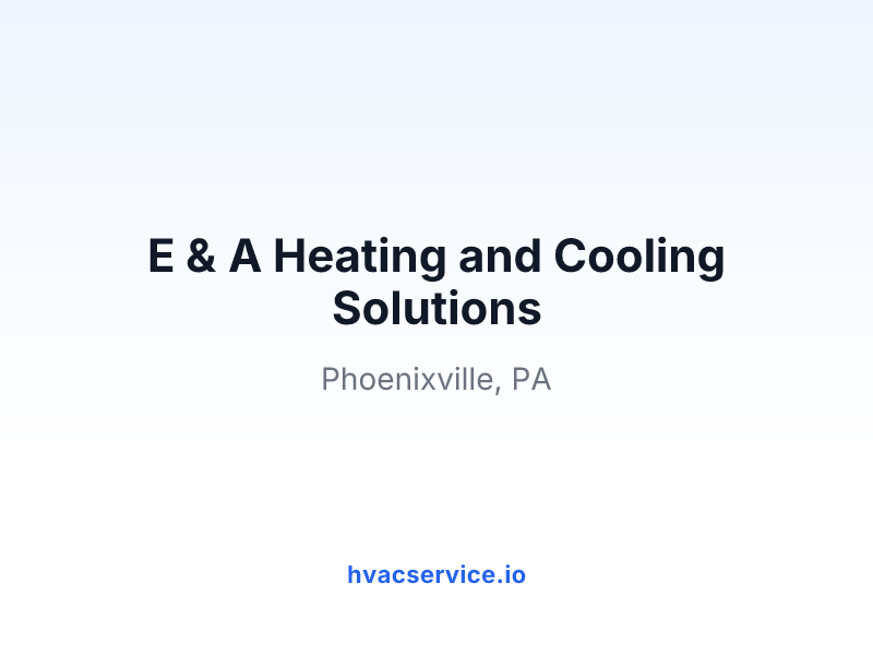 E & A Heating and Cooling Solutions