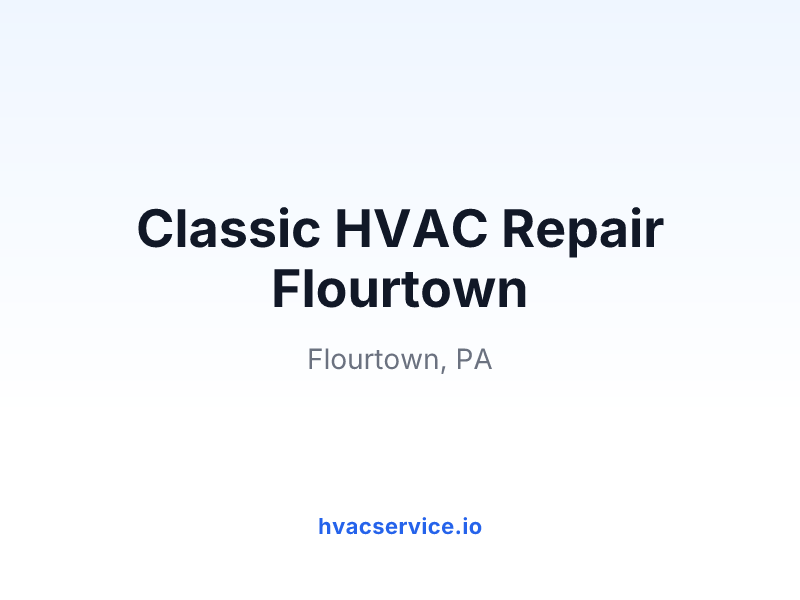 Classic HVAC Repair Flourtown
