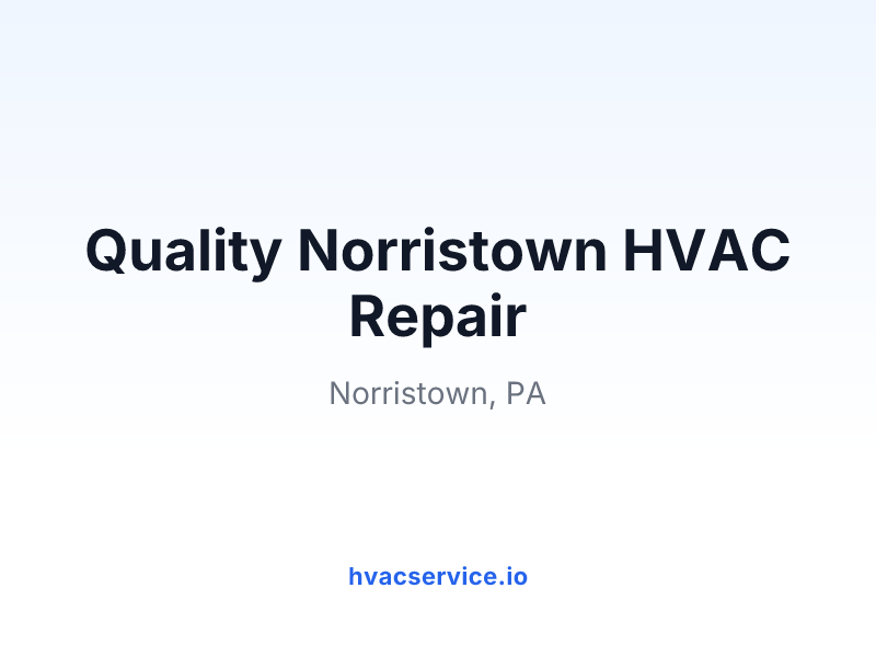 Quality Norristown HVAC Repair