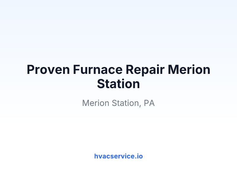 Proven Furnace Repair Merion Station