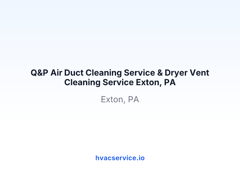 Q&P Air Duct Cleaning Service & Dryer Vent Cleaning Service Exton, PA