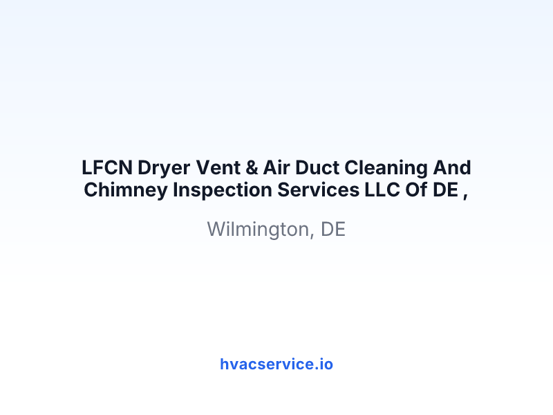 LFCN Dryer Vent & Air Duct Cleaning And Chimney Inspection Services LLC Of DE ,