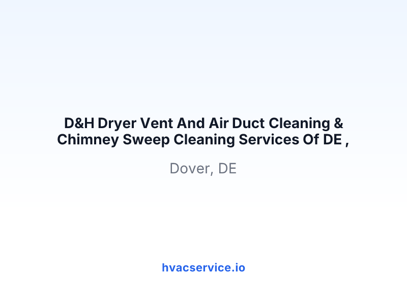 D&H Dryer Vent And Air Duct Cleaning & Chimney Sweep Cleaning Services Of DE ,