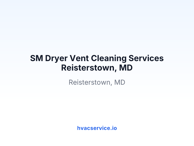 SM Dryer Vent Cleaning Services Reisterstown, MD