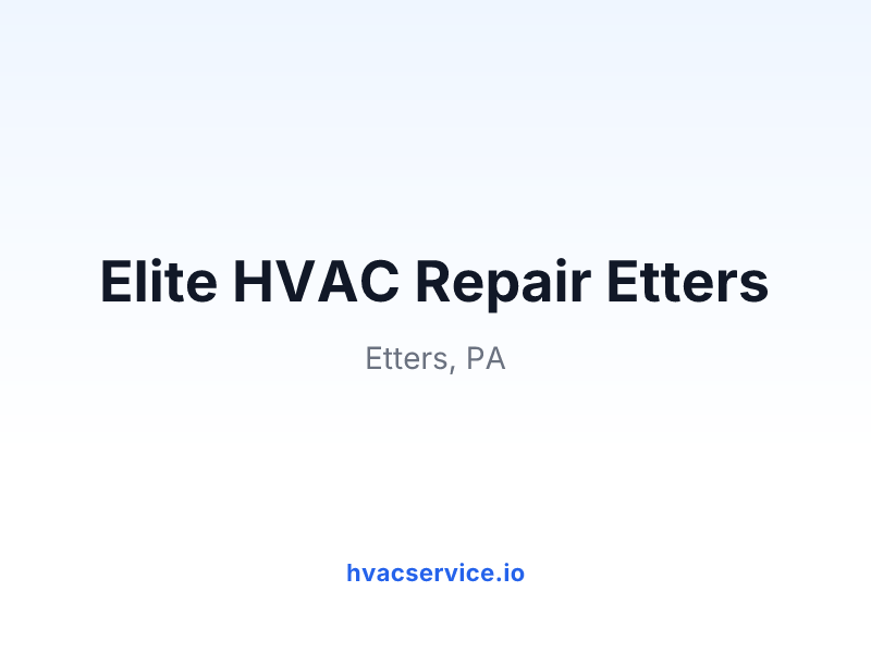 Elite HVAC Repair Etters