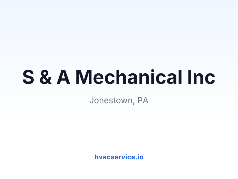 S & A Mechanical Inc