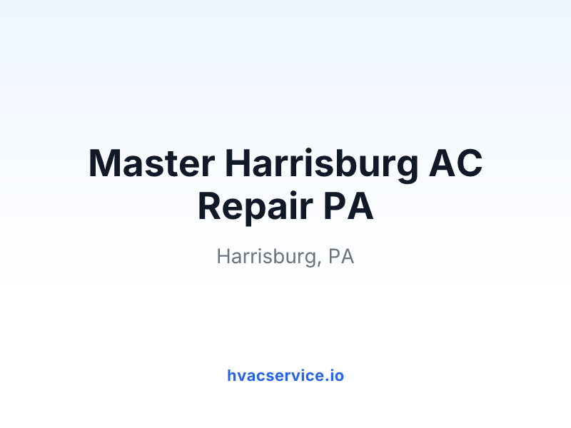 Master Harrisburg AC Repair PA