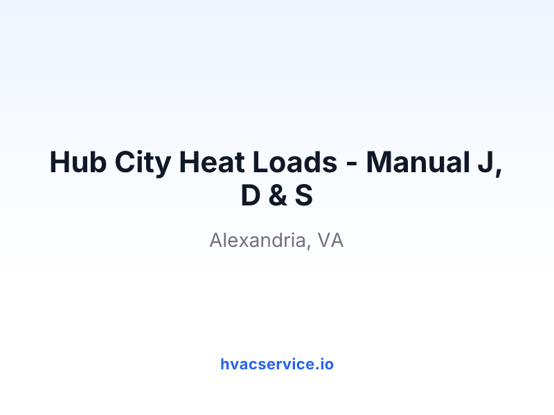 Hub City Heat Loads - Manual J, D & S