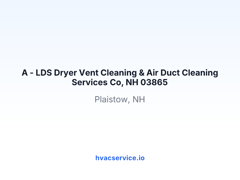 A - LDS Dryer Vent Cleaning & Air Duct Cleaning Services Co, NH 03865