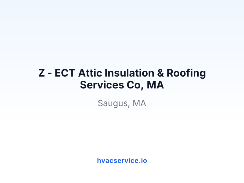Z - ECT Attic Insulation & Roofing Services Co, MA