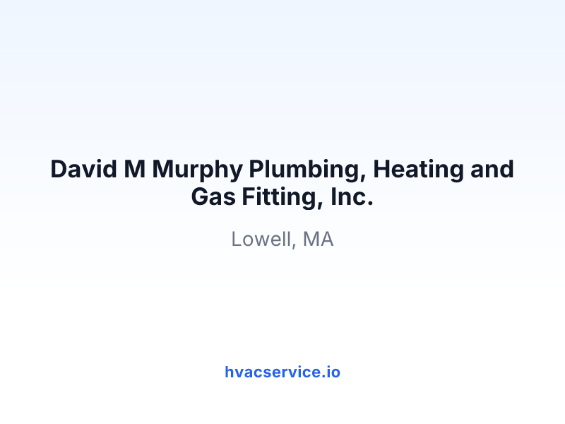 David M Murphy Plumbing, Heating and Gas Fitting, Inc.