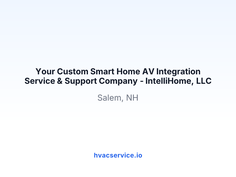 Your Custom Smart Home AV Integration Service & Support Company - IntelliHome, LLC