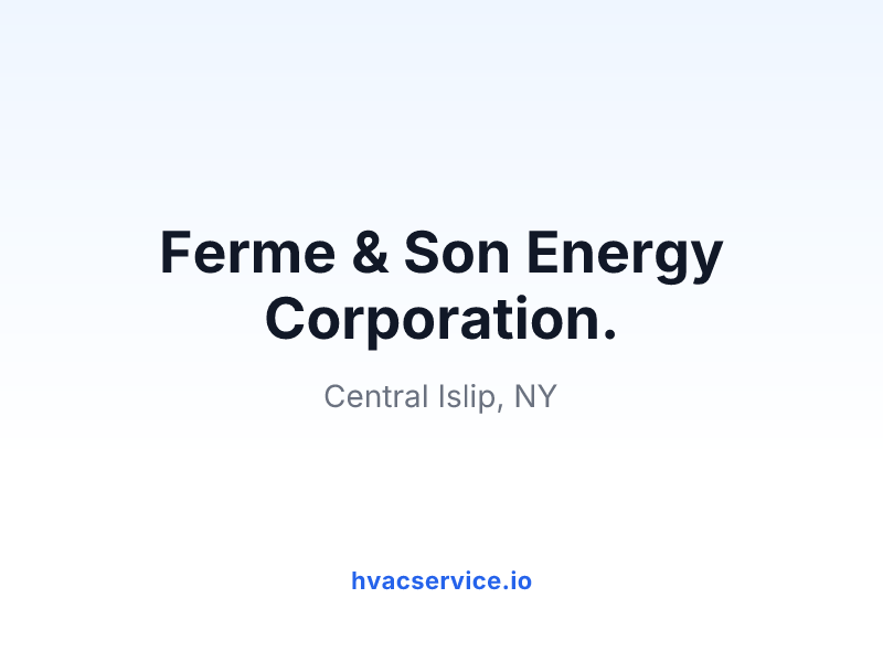Ferme & Son Energy Corporation.