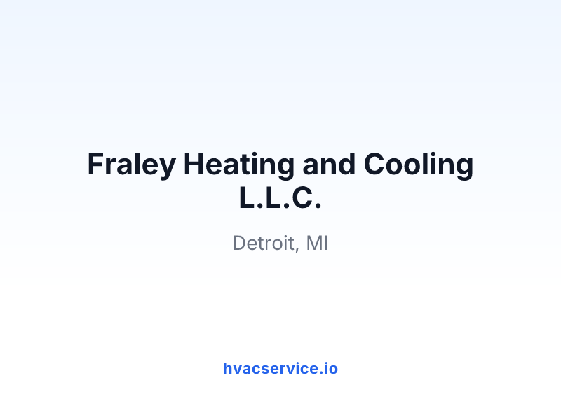 Fraley Heating and Cooling L.L.C.