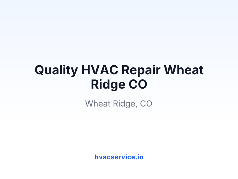 Quality HVAC Repair Wheat Ridge CO