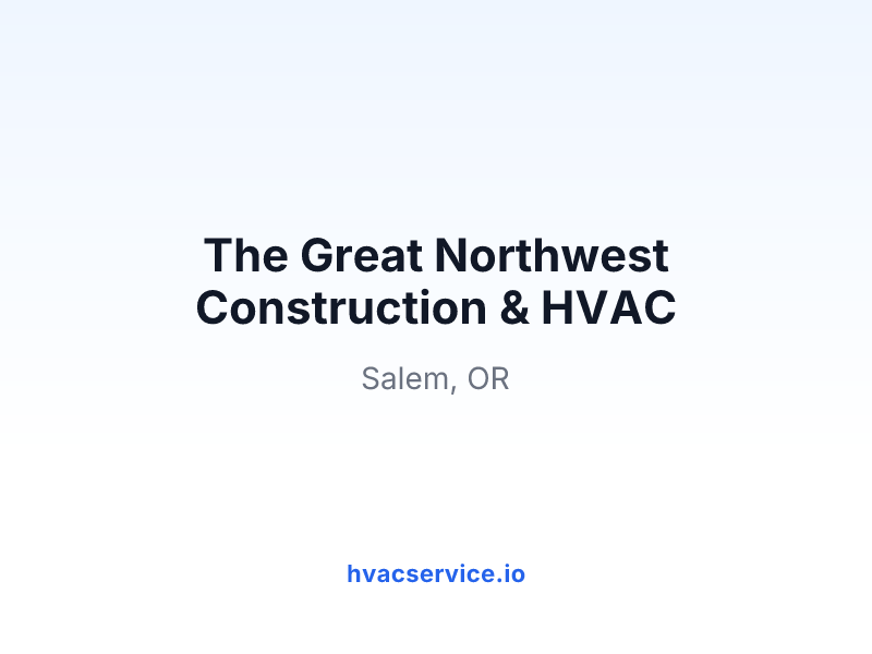 The Great Northwest Construction & HVAC