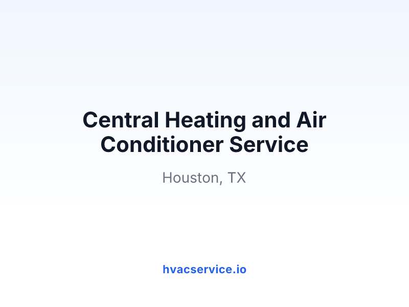 Central Heating and Air Conditioner Service