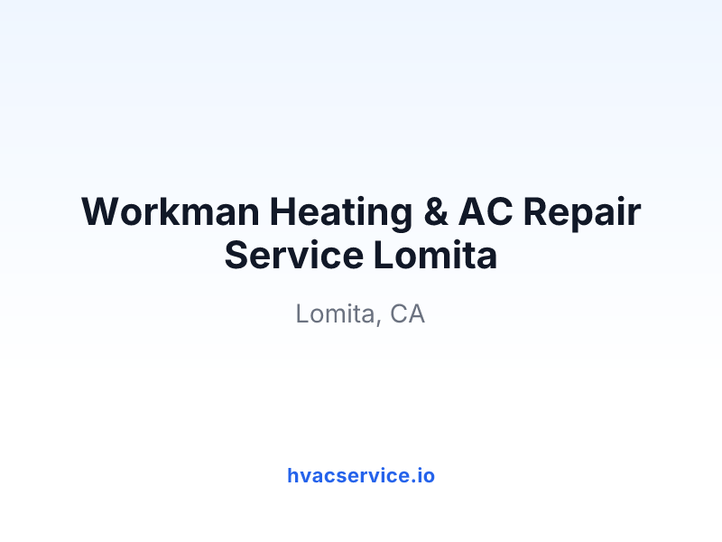 Workman Heating & AC Repair Service Lomita