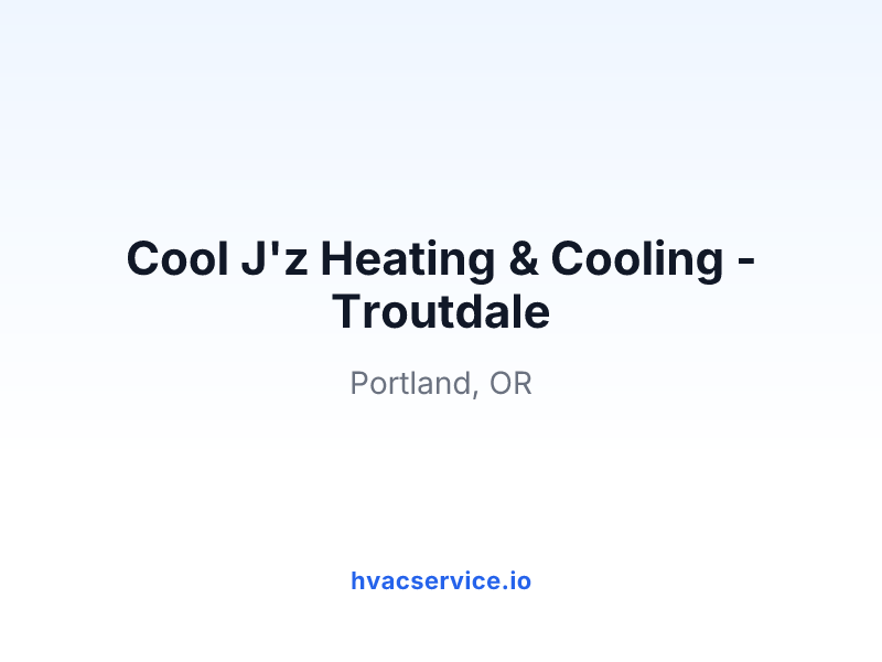 Cool J'z Heating & Cooling - Troutdale