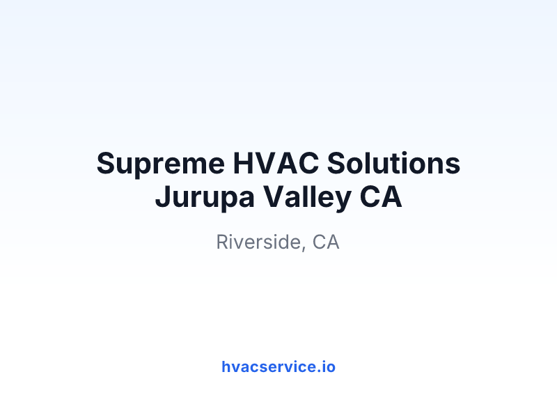 Supreme HVAC Solutions Jurupa Valley CA