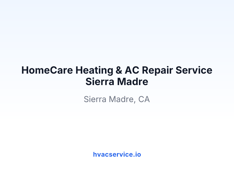 HomeCare Heating & AC Repair Service Sierra Madre