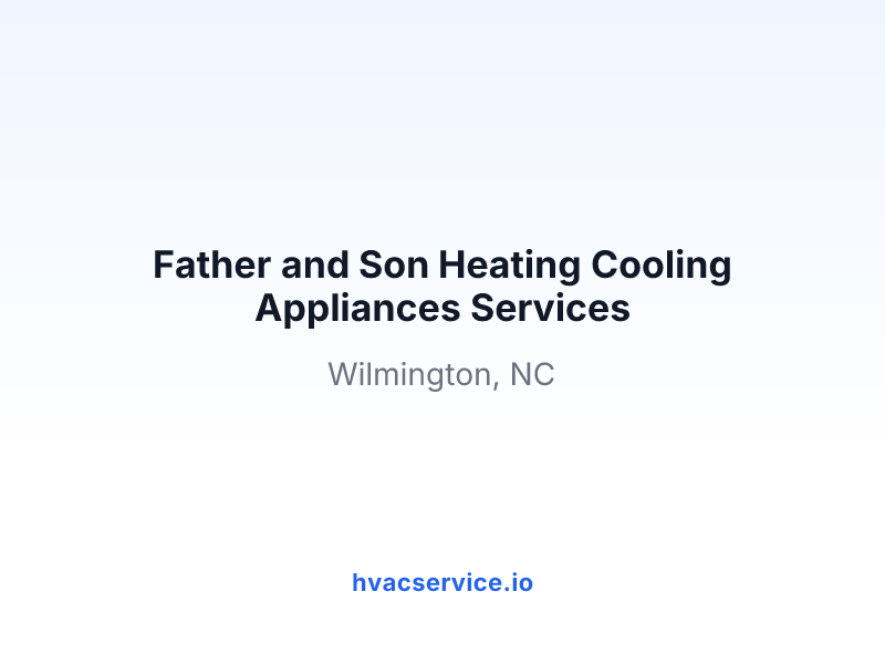 Father and Son Heating Cooling Appliances Services